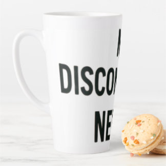 Tasse Latte me disconnected, never !