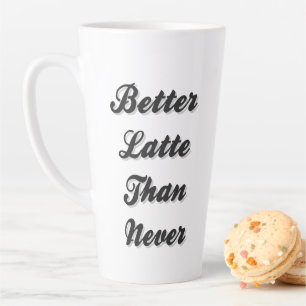 Tasse Latte  Mieux Latte que Never Fancy Font