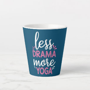Tasse Latte Moins de drame Plus de Yoga Karma Sayings design 