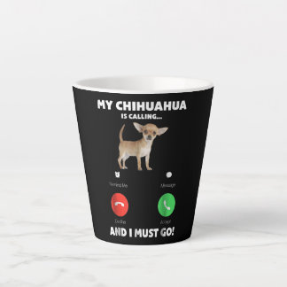 Tasse Latte Mon Chihuahua Est En Train D'Appeler Et Je Dois Y 