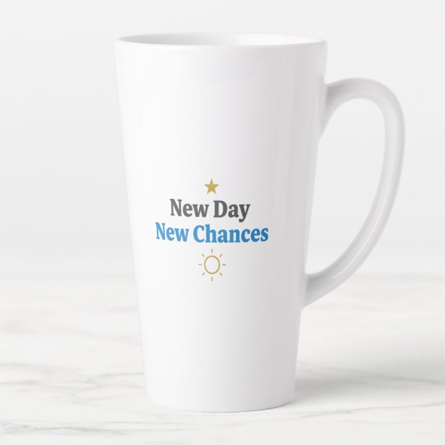 Tasse Latte New Day, New Chances" Minimalist  (Droite)
