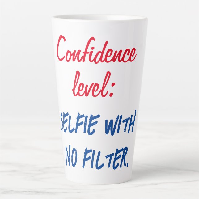 Tasse Latte Niveau de confiance : Selfie sans filtre (Devant)