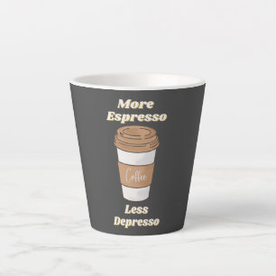 Tasse Latte Plus d'expresso Moins de dépresso