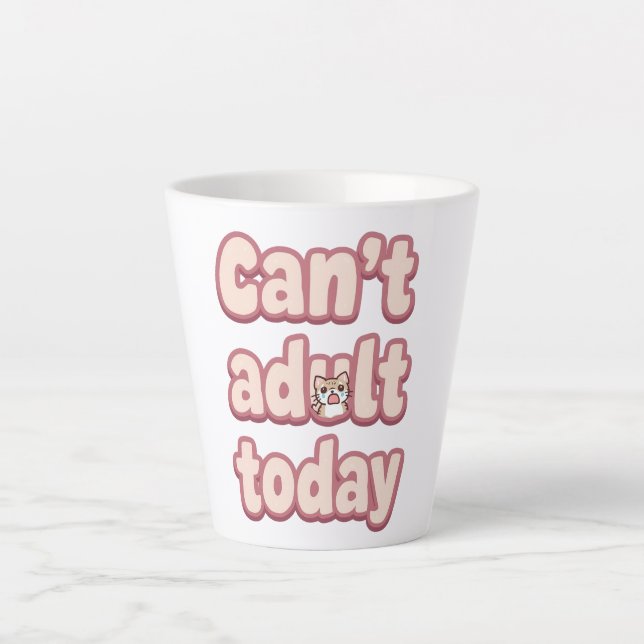 Tasse Latte Relatable Lazy Day "Can't Adult" Saying (Devant)