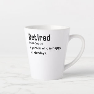 Tasse Latte Rétired a person who is happy on Mondays funny