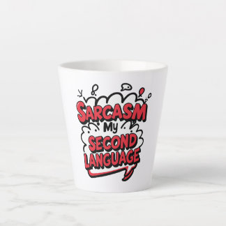 Tasse Latte Sarcasm My Second Language Sassy Humor Art
