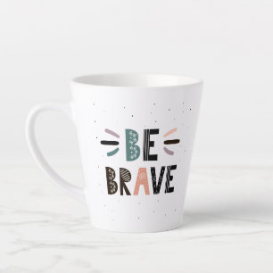 Tasse Latte Soyez courageux