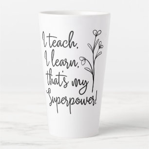 Tasse Latte Superpouvoir des Enseignants J'Enseigne J'Apprends