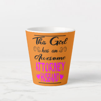 Tasse Latte This Girl Has An Awesome Attorney Husband 