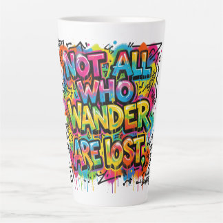 Tasse Latte Tout Ceux Qui Errent Ne Sont Pas Perdus Graffiti A