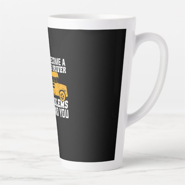 Tasse Latte Vous Devenez Un Conducteur De Bus Scolaire (Droite)