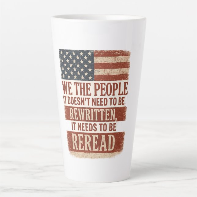 Tasse Latte We the People Reread Flag Quote (Devant)