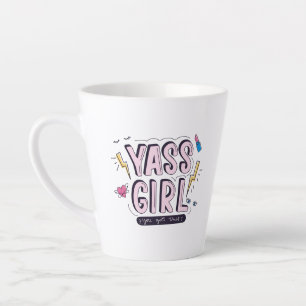 Tasse Latte Yass Girl Vous Avez Obtenu