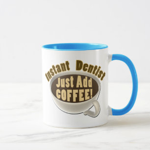 Tasse Le dentiste instantané ajoutent juste le café