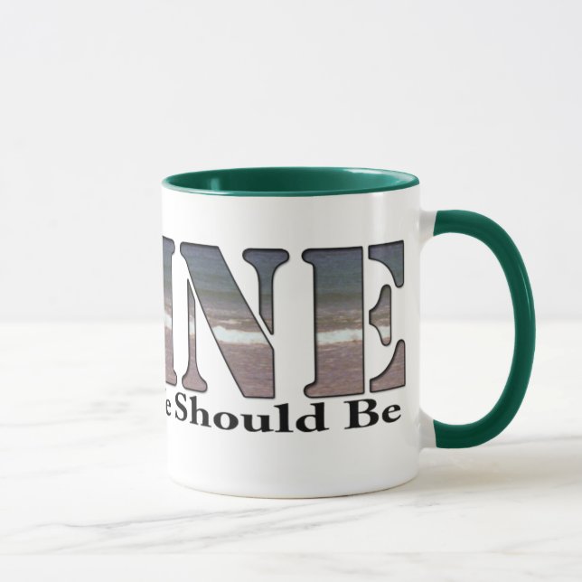 Tasse Le Maine la vie de manière devrait être (Droite)