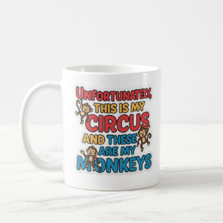 Tasse Malheureusement C'est Mon Cirque