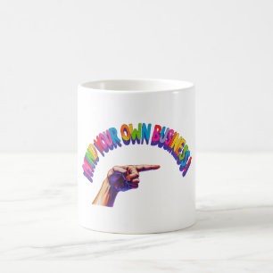 Tasse « Mind Your Own Business »