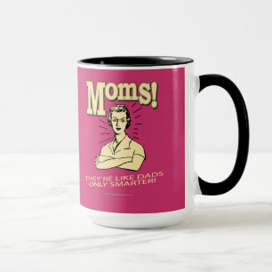 Tasse Moms : Comme Les Pères, Seulement Plus Intelligent
