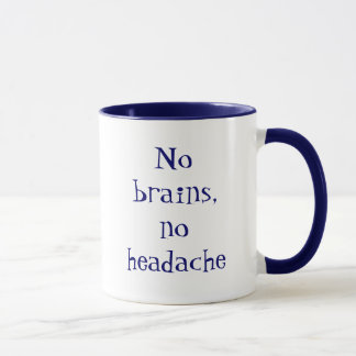Tasse No brains, no headache