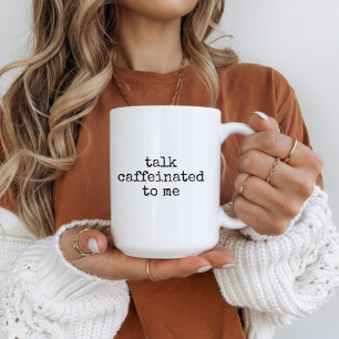 Tasse "Parle-moi avec de la caféine", Mug drôle po