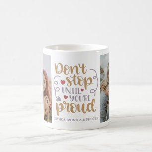 Tasse photo "N'arrêtez pas avant d'être fier"