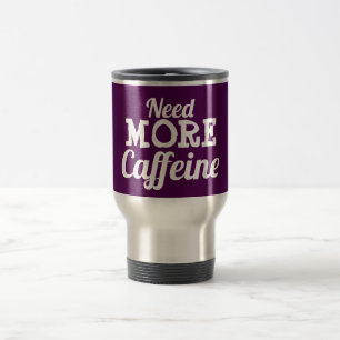 Tasse potable de couvercle "ayez besoin de PLUS de