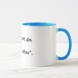 Tasse "Pour changer, on doit dieto un lifebefore entrer…