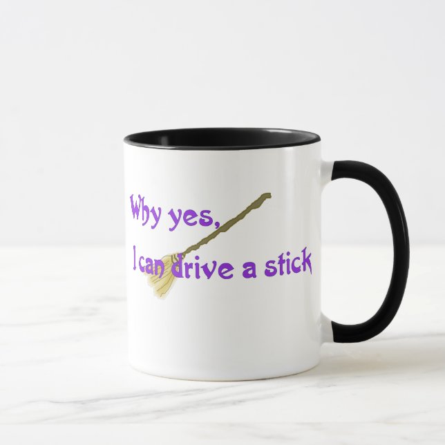 Tasse Pourquoi oui, je peux conduire un bâton (Droite)