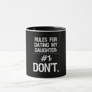 Tasse Règles pour dater ma fille : #1 - Don´t !