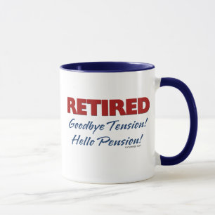 Tasse Retiré : Au revoir pension de tension bonjour !