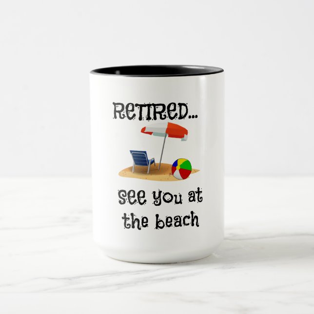 Tasse Retraité...Voir à la plage (Centre)