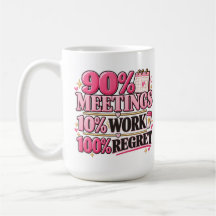 Tasse rose 15 oz « 90 % Réunions 10 % Travail 100