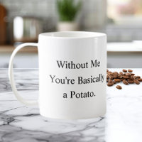 Tasse Sans Moi T'es Basically Une Pomme De Terre