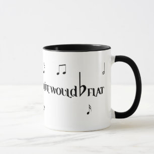 Tasse Sans musique, la VIE SERAIT PLATE