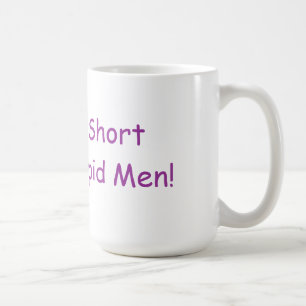Tasse stupide trop courte des hommes de la vie