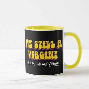 Tasse Toujours Une Vierge - Je Veux Dire Végétan ! Végét