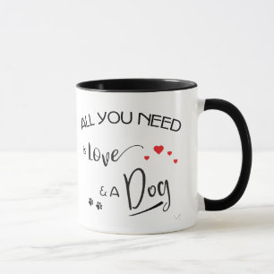 Tasse Tout-you-need-is-love-and-a-dog ! graphic