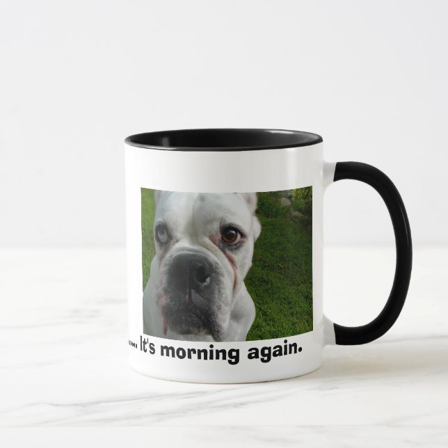 Tasse Ugh ............. c'est matin encore (Droite)