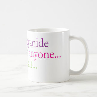 Tasse : Un peu de cyanure…