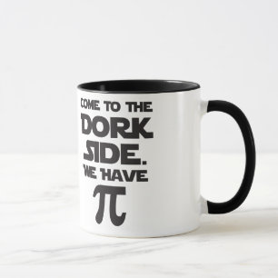 Tasse Venez au côté de Dork. Nous avons pi (tarte).