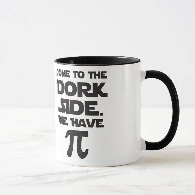 Tasse Venez au côté de Dork. Nous avons pi (tarte). (Droite)