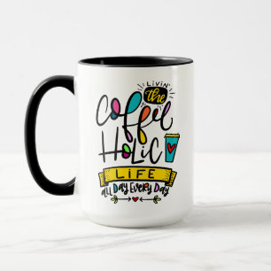 Tasse Vivre la vie sacrée du café, toute la journée, 