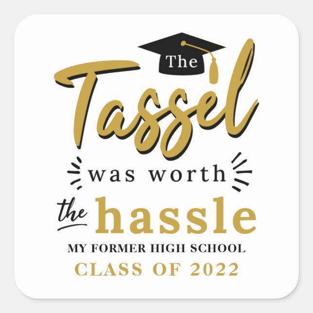 Tassel Was Worth the Hassle Class of 2022 Graduate Square Sticker (Front)