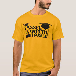 Tassle Worth the Hassel T-Shirt