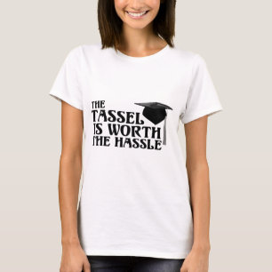 Tassle Worth the Hassel T-Shirt