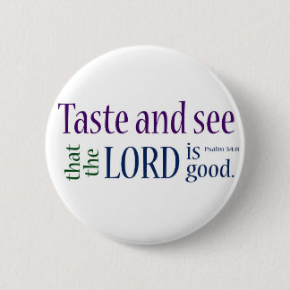Taste and see... Psalm 34:8 2 Inch Round Button