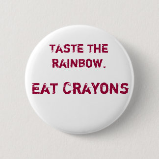 Taste the rainbow 2 inch round button