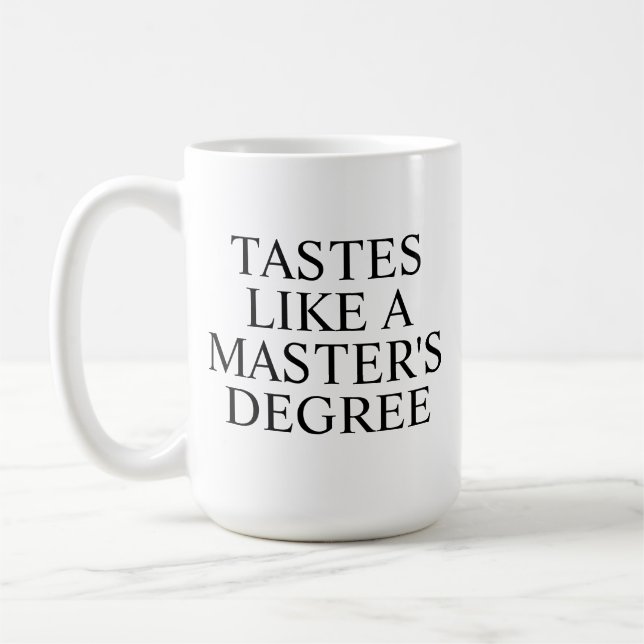 Tastes Like a Master’s Degree Mug | Funny Graduati (Left)