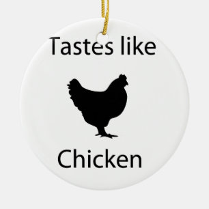 Tastes Like Chicken Ceramic Ornament