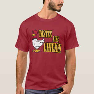 Tastes Like Chicken T shirt